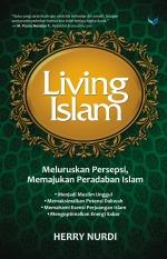 Living Islam: Meluruskan Persepsi, Memajukan Peradaban Islam